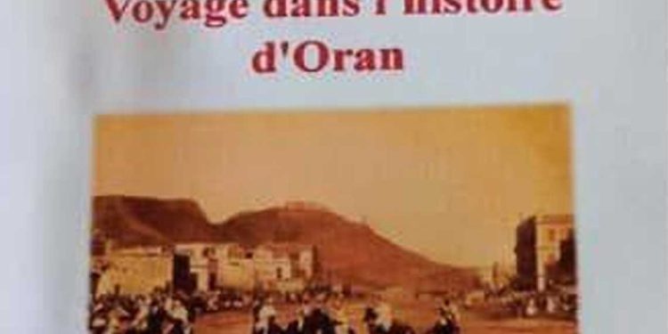رحلة عبر قرون من تاريخ وهران… في كتاب جديد